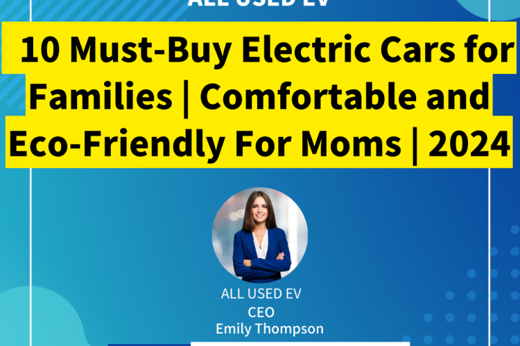 10 Electric Cars for Families |  Comfortable and Eco-Friendly For Moms | 2024