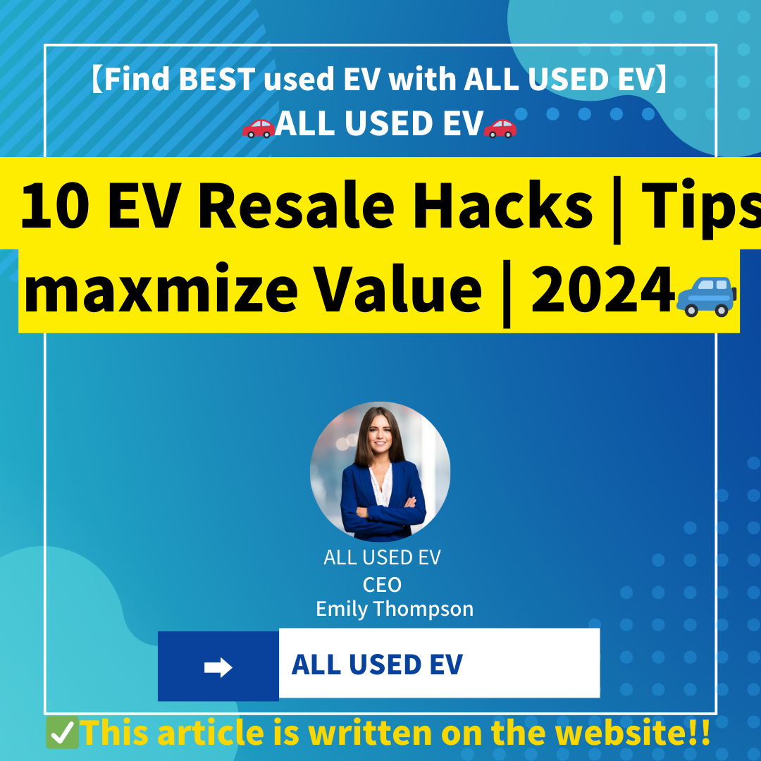 10 EV Resale Hacks | Tips maxmize Value | 2024