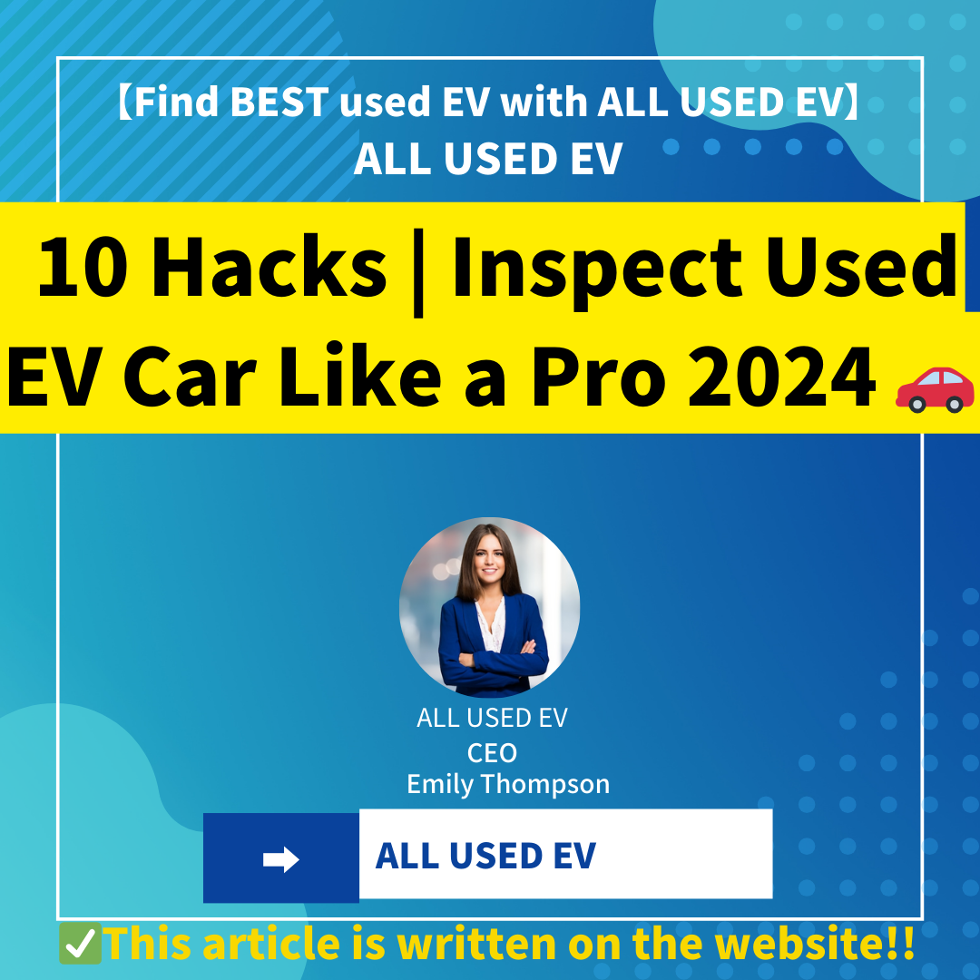 10 Hacks to Inspect a Used EV Car Like a Pro 2024