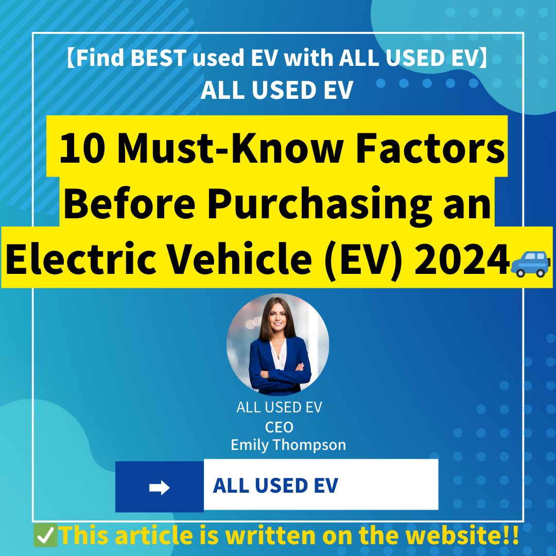 10 Must-Know Factors Before Purchasing an Electric Vehicle (EV) 2024