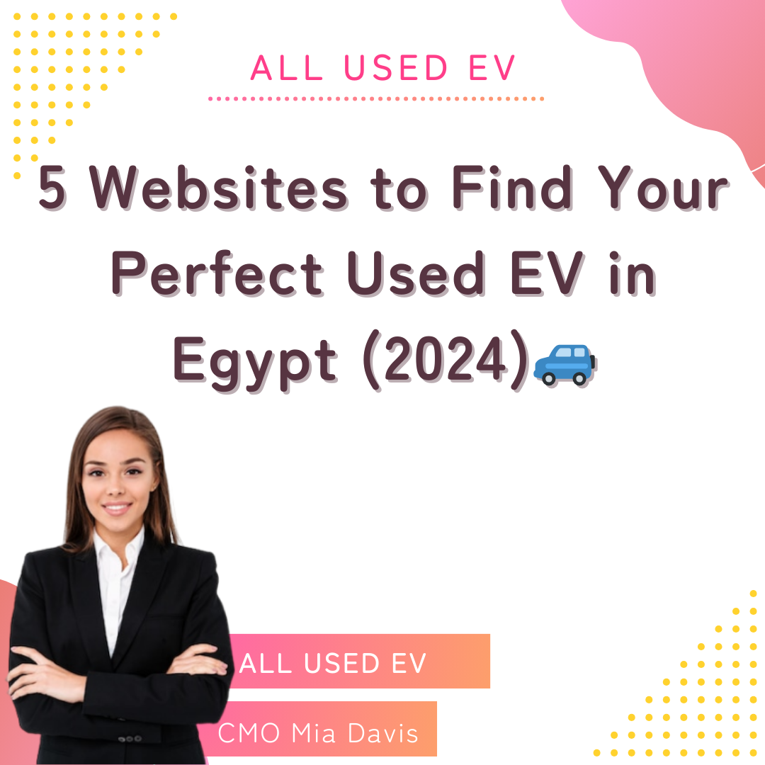 5 Websites to Find Your Used EV in Egypt (2024)