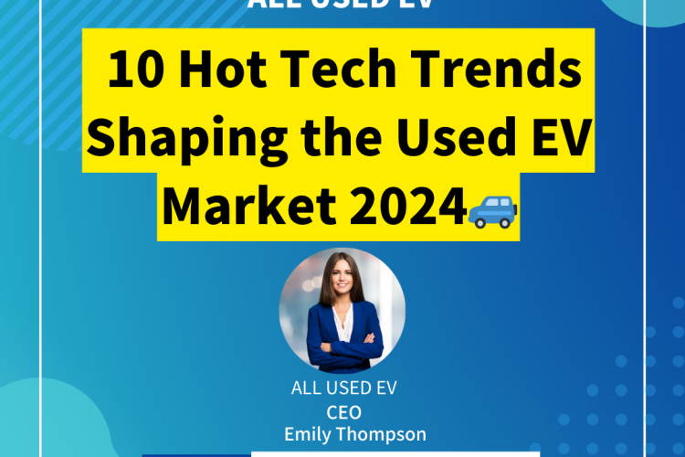 10 Hot Tech Trends Shaping the Used EV Market 2024