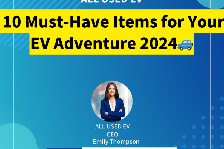 10 Must-Have Items for Your EV Adventure: Keeping Your Electric Ride Prepared 2024